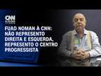 Fuad à CNN: Não represento direita e esquerda, represento o centro progressista | CNN 360º