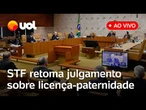 STF AO VIVO: Supremo retoma julgamento sobre regulamentação da licença-paternidade; acompanhe
