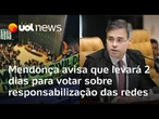 Marco Civil: Mendonça avisa a inistros do STF que levará 2 dias para apresentar voto sobre redes