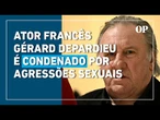 Gérard Depardieu, astro do cinema, é condenado por agressões sexuais durante filmagem em Paris