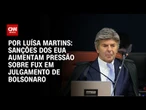 Análise: Sanções dos EUA aumentam pressão sobre Fux em julgamento de Bolsonaro | BASTIDORES CNN