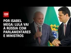 Lula viaja à Rússia com representantes do Congresso e ministros | CNN NOVO DIA