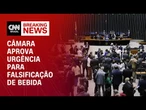 Câmara aprova urgência para crime hediondo em falsificação de bebidas | LIVE CNN