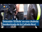 Detenido 'El Bola', del clan de 'Los Gordos', en una narcochabola blindada con 7 puertas acorazadas