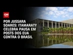 Itamaraty celebra pausa em posts dos EUA contra Brasil | CNN PRIME TIME