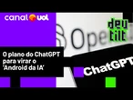 Como o ChatGPT quer desbancar Android e iOS e ser ‘cérebro’ do seu celular