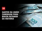 Contas públicas: Gastos da União caminham para maior patamar histórico | CNN PRIME TIME