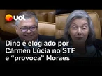 Cármen Lúcia elogia Dino em sessão do STF: 'Queria que todos os homens no mundo fossem tão gentis'