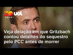 Caso Gritzbach: veja delação em que empresário revelou sequestro e "tribunal do crime" do PCC