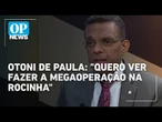 Otoni de Paula diz que mortes em megaoperação não enfraquecem facções no Rio | O POVO News