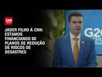 Jader Filho à CNN: Estamos financiando 60 planos de redução de riscos de desastres | BASTIDORES CNN