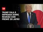 Trump fala à imprensa sobre reunião com premiê do Japão | CNN 360º