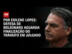 Análise: Defesa de Bolsonaro aguarda finalização do trânsito em julgado | CNN ARENA