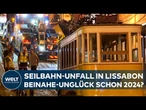SEILBAHN-DRAMA LISSABON: Neue Details zu Ermittlungen! Bahn soll schon 2024 beinahe verunglückt sein