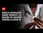 Basília Rodrigues: Saúde promete 1,2 milhão de vacinas contra a Covid-19 | LIVE CNN