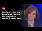 Análise: Aposta da família Bolsonaro em Trump é arriscada | HORA H