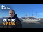 PRINCESA LEONOR: Prosigue su FORMACIÓN en el buque JUAN SEBASTIÁN ELCANO y pone rumbo a PERÚ | RTVE