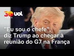 Donald Trump no G7: "Eu sou o chefe", diz presidente americano em reunião na França