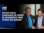 Victor Irajá: Campanha de Nunes se movimenta para atrair Bolsonaro | CNN ARENA