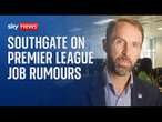 Southgate addresses rumours of Premier League management conversations