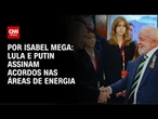Lula e Putin assinam acordos nas áreas de energia | CNN NOVO DIA