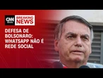 Defesa diz que Bolsonaro nunca esteve proibido de usar WhatsApp | CNN ARENA