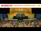 ONU: CONFERENCIA INTERNACIONAL sobre la SOLUCIÓN de DOS ESTADOS (segunda jornada)