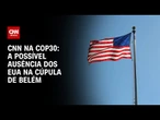 Especialista detalha a possível ausência dos EUA na COP30, em Belém | LIVE CNN