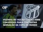 Vozinha no Vozão? Ceará abre conversas para contratar goleiro sensação da Copa do Mundo