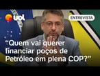 Governador do Amapá: “Quem vai querer financiar poços de Petróleo em plena COP?”