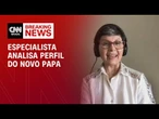 Novo papa tem ponte com a América Latina e perfil cosmopolita, avalia especialista | CNN 360°
