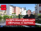 Rechtsextremer Ex-NPD-Mann greift nach OB-Posten in Sachsen
