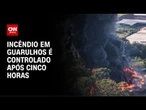 Incêndio de grandes proporções em Guarulhos é controlado após cinco horas | AGORA CNN