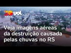 Chuvas no Rio Grande do Sul: veja imagens aéreas da destruição