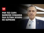 Barroso comanda sua última sessão no STF nesta quinta-feira (25) | CNN NOVO DIA