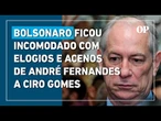 Bolsonaro ficou incomodado com elogios e acenos de André Fernandes a Ciro Gomes
