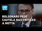 Em prisão domiciliar, Bolsonaro pede calma ao PL com Motta l O POVO News