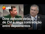 Dino defende delação de Cid e nega contradição entre depoimentos: 'Acordo válido'