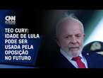 Teo Cury: Idade de Lula pode ser usada pela oposição no futuro | CNN ELEIÇÕES