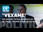 Bolsonaro critica presença de Janja na China: 'vexame atrás de vexame' l O POVO News