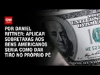Aplicar sobretaxas aos bens americanos seria como dar tiro no próprio pé | CNN PRIME TIME