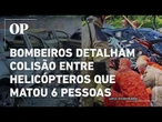 Bombeiros detalham colisão entre helicópteros que matou 6 pessoas e incendiou carros elétricos