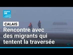 Calais : rencontre avec des migrants qui tentent la traversée de la Manche en bateau • FRANCE 24