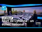 Mort de Lyhanna : un échec national ? • FRANCE 24