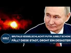 UKRAINE-KRIEG: Brutale Kesselschlacht! Putin jubelt schon! Fällt diese Stadt, droht ein Desaster!