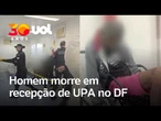 Homem morre em recepção de UPA no DF; pacientes se revoltam