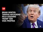 Tarifas aplicadas pelo governo Trump têm "vida própria", diz Brian Winter | WW
