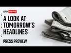 Watch live:  Sky News Press Preview with Anna Botting