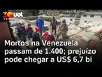 Número de mortos na Venezuela supera 1.400; danos podem alcançar US$ 6,7 bi