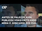 Em último vídeo publicado antes de ser assassinado, Charlie Kirk criticou mídia e judiciário dos EUA